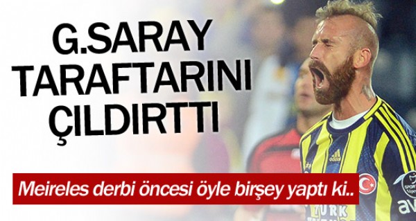 Meireles G.Saray taraftarn ldrtt